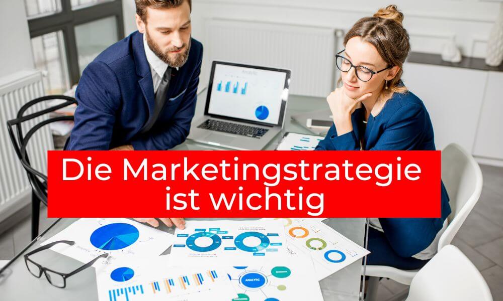 Die Marketingstrategie ist wichtig